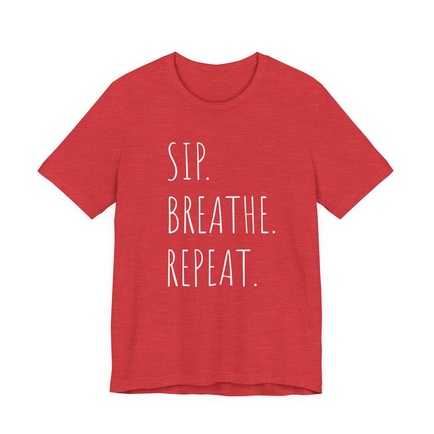 Sip. Breathe. Repeat. T-Shirt