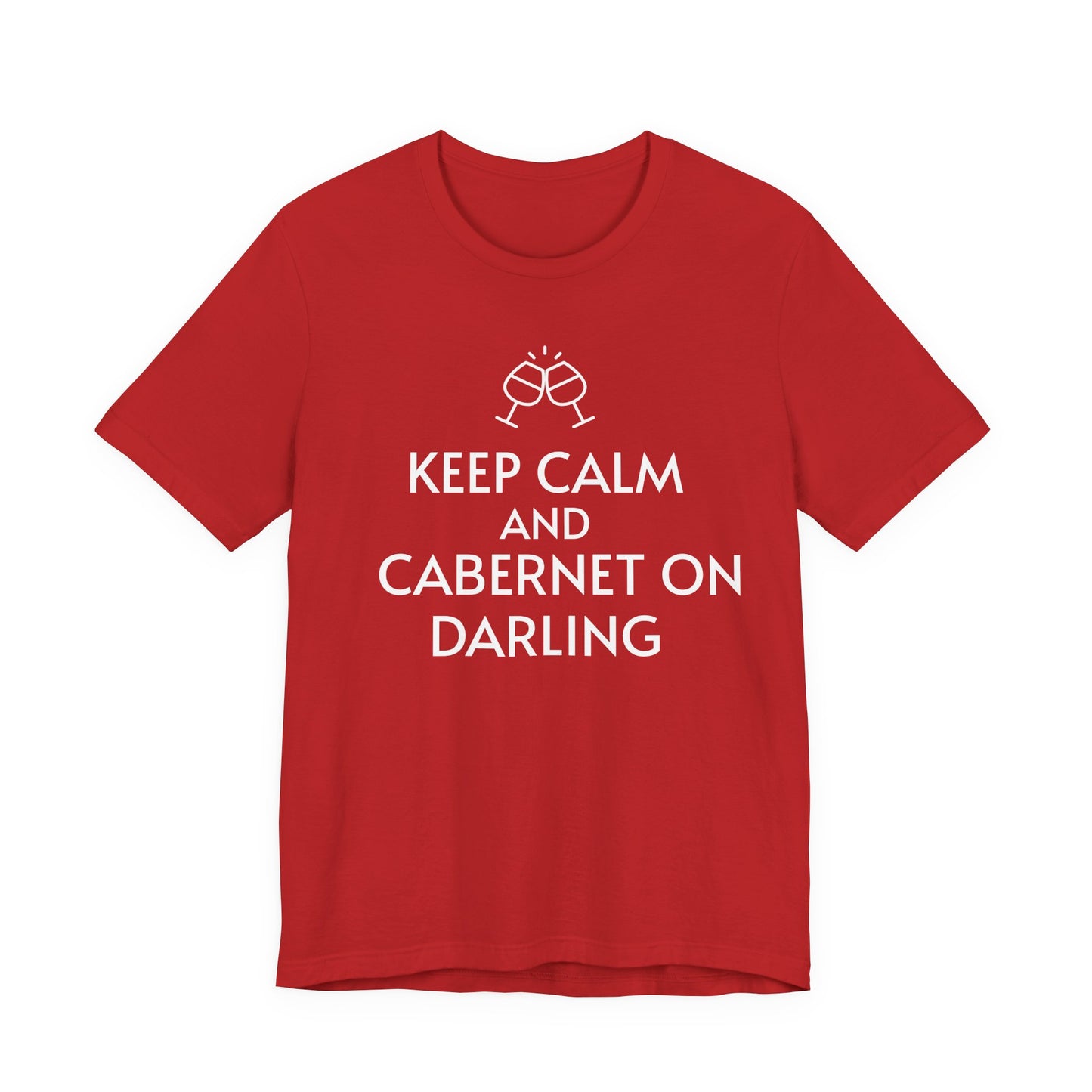 Keep Calm And Cabernet On Darling T-Shirt
