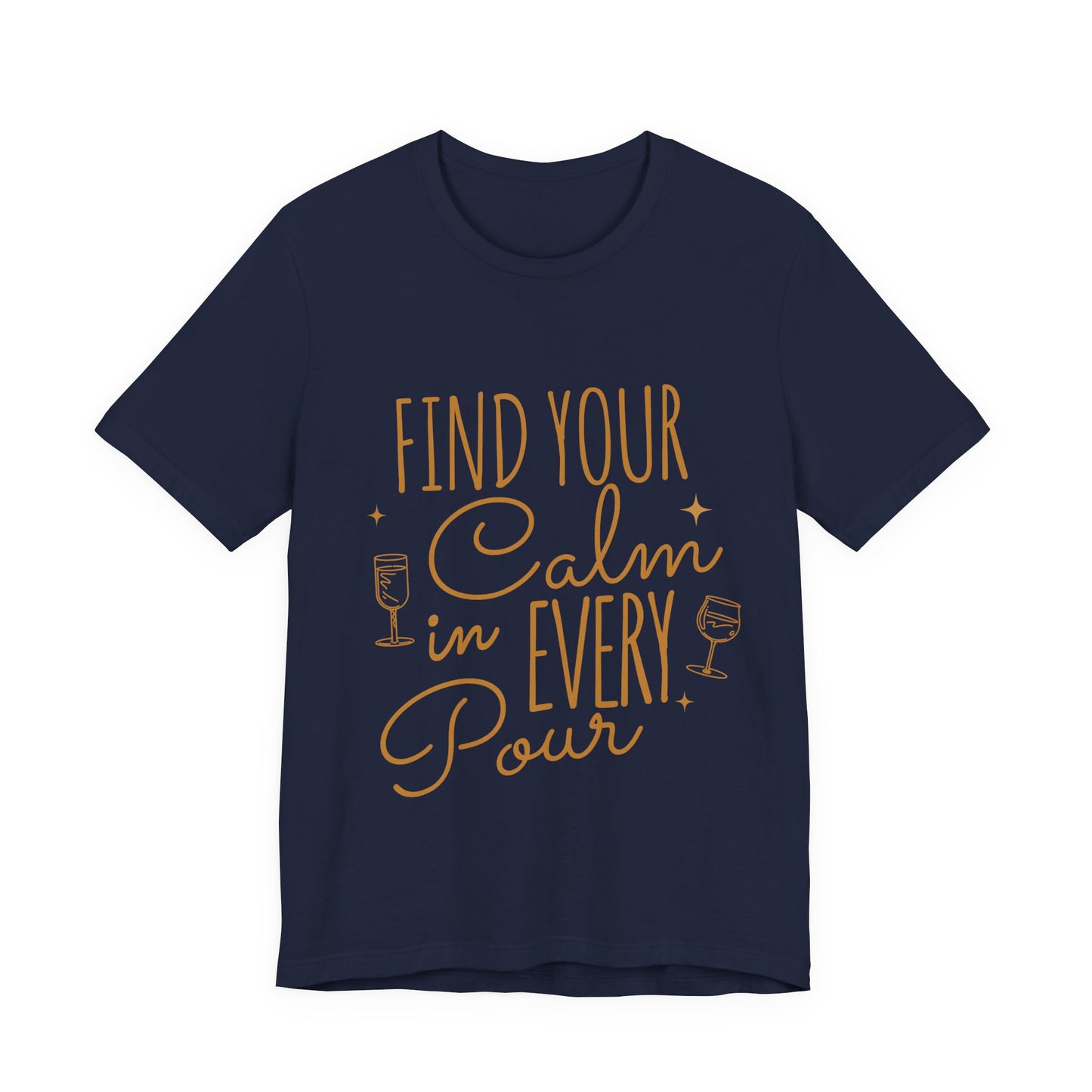 Find Your Calm in Every Pour Wine T-Shirt