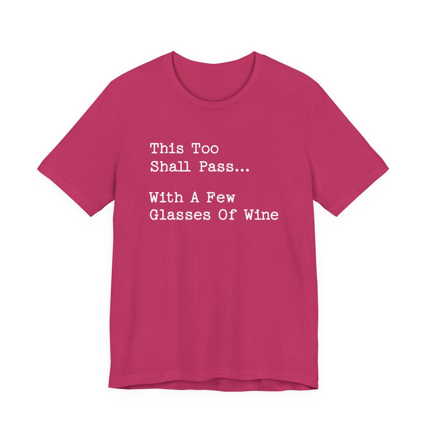 This Too Shall Pass With A Few Glasses Of Wine T-Shirt
