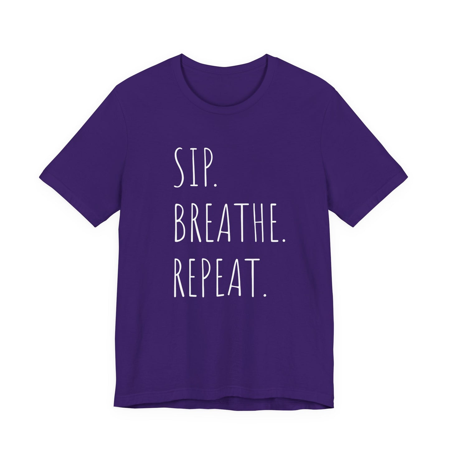 Sip. Breathe. Repeat. T-Shirt