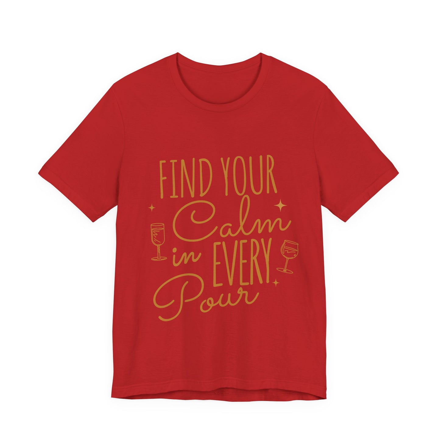 Find Your Calm in Every Pour Wine T-Shirt