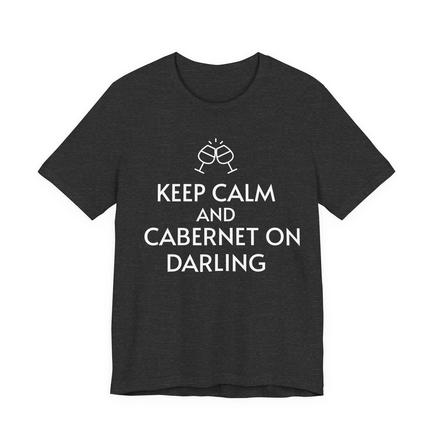 Keep Calm And Cabernet On Darling T-Shirt