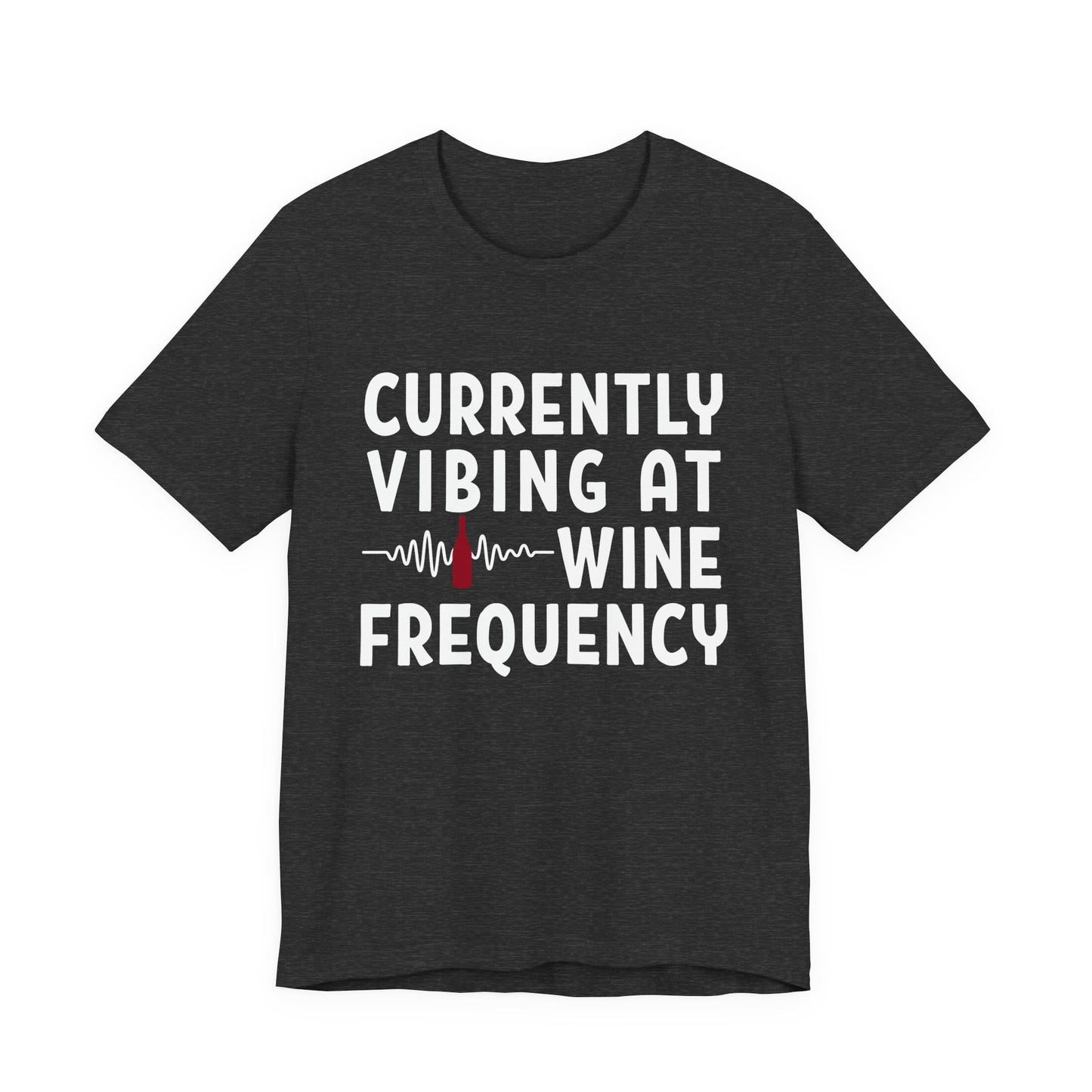 Currently Vibing at Wine Frequency Infused T-Shirt