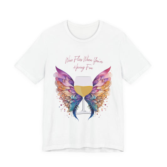 Wine Flies When You're Having Fun T-Shirt
