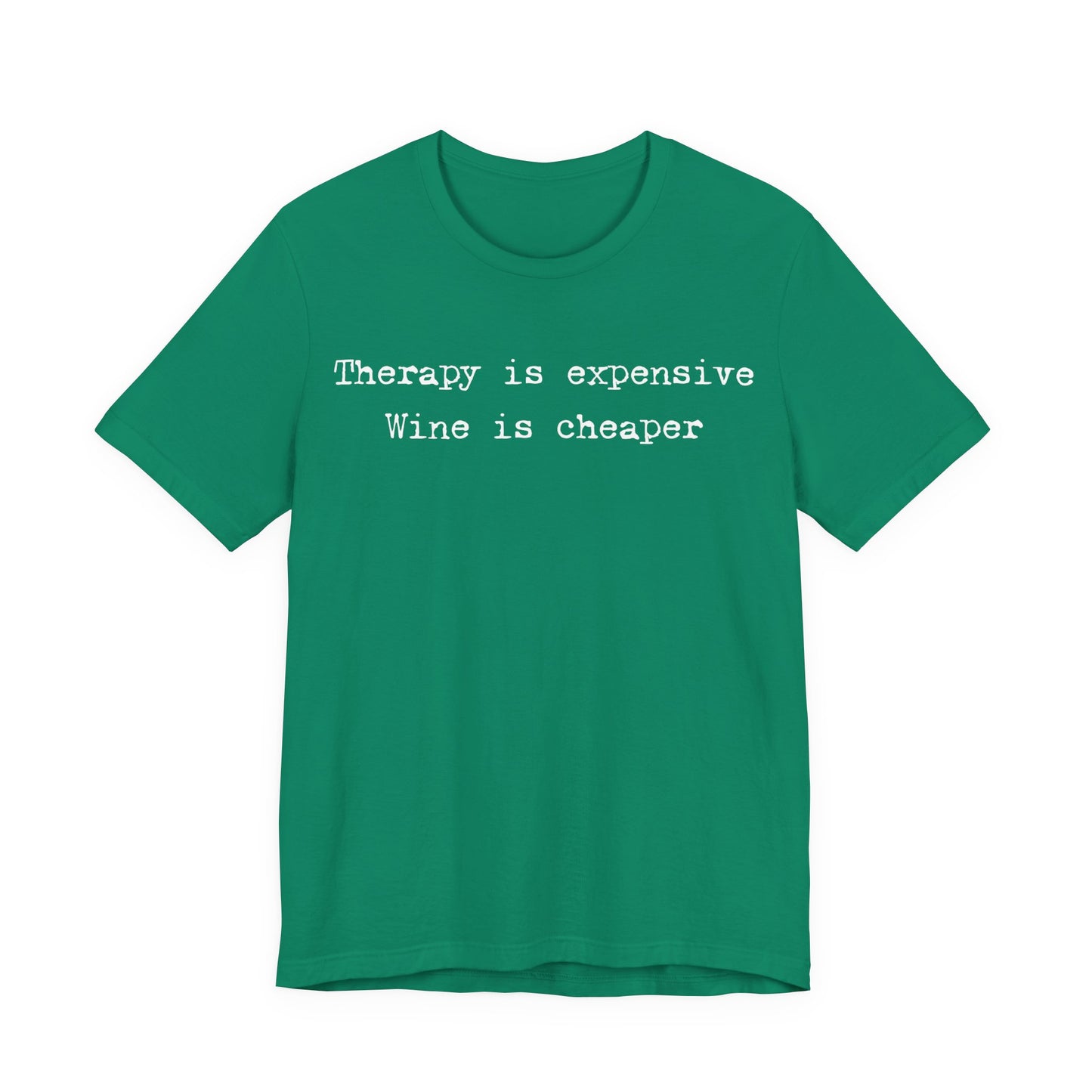Therapy Is Expensive. Wine Is Cheaper T-Shirt