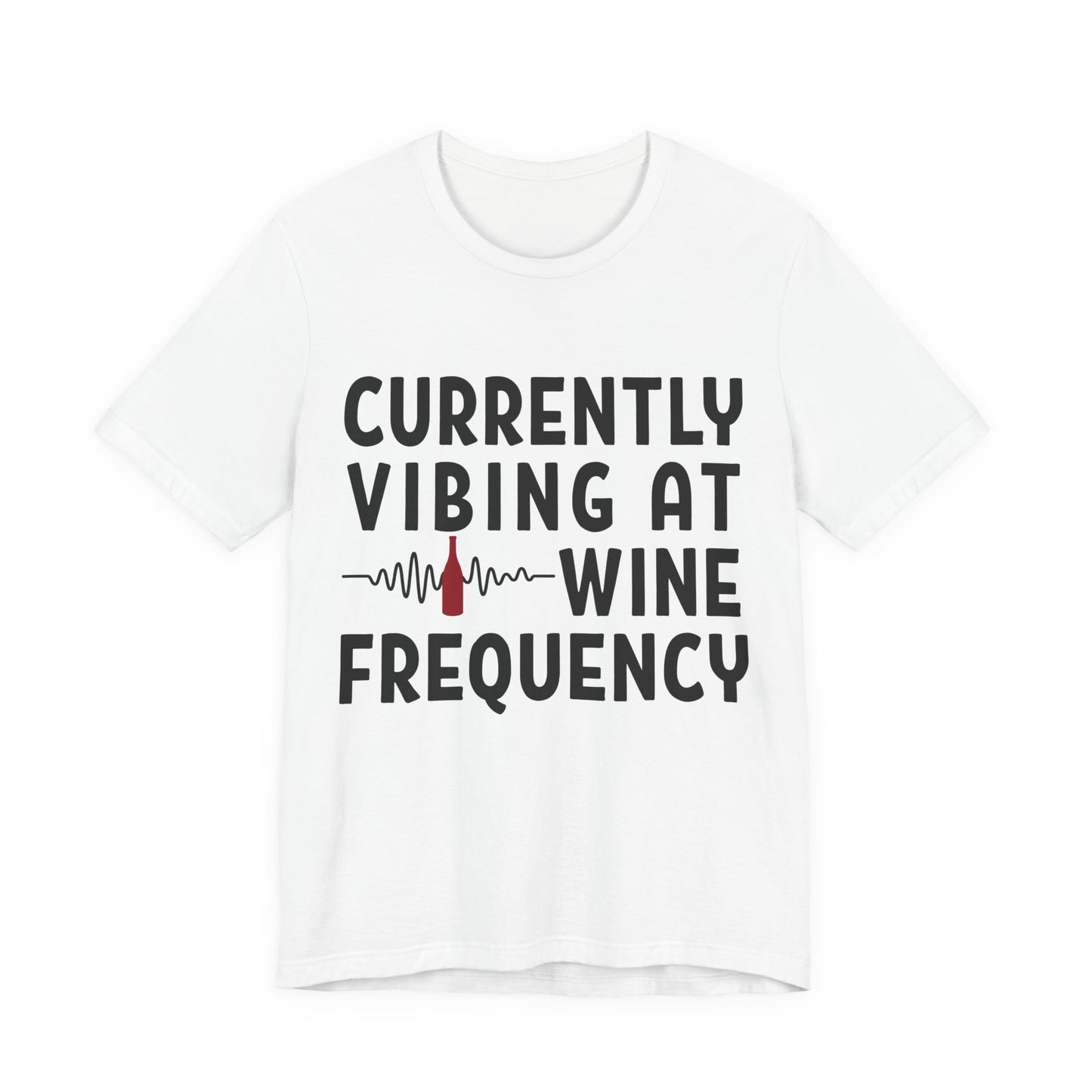 Currently Vibing at Wine Frequency Infused T-Shirt