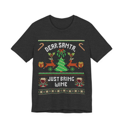 Dear Santa Just Bring Wine T-shirt