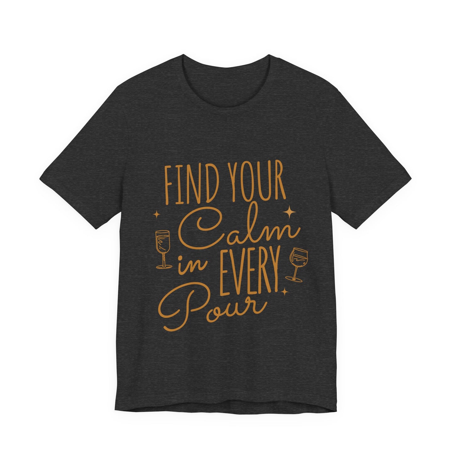 Find Your Calm in Every Pour Wine T-Shirt