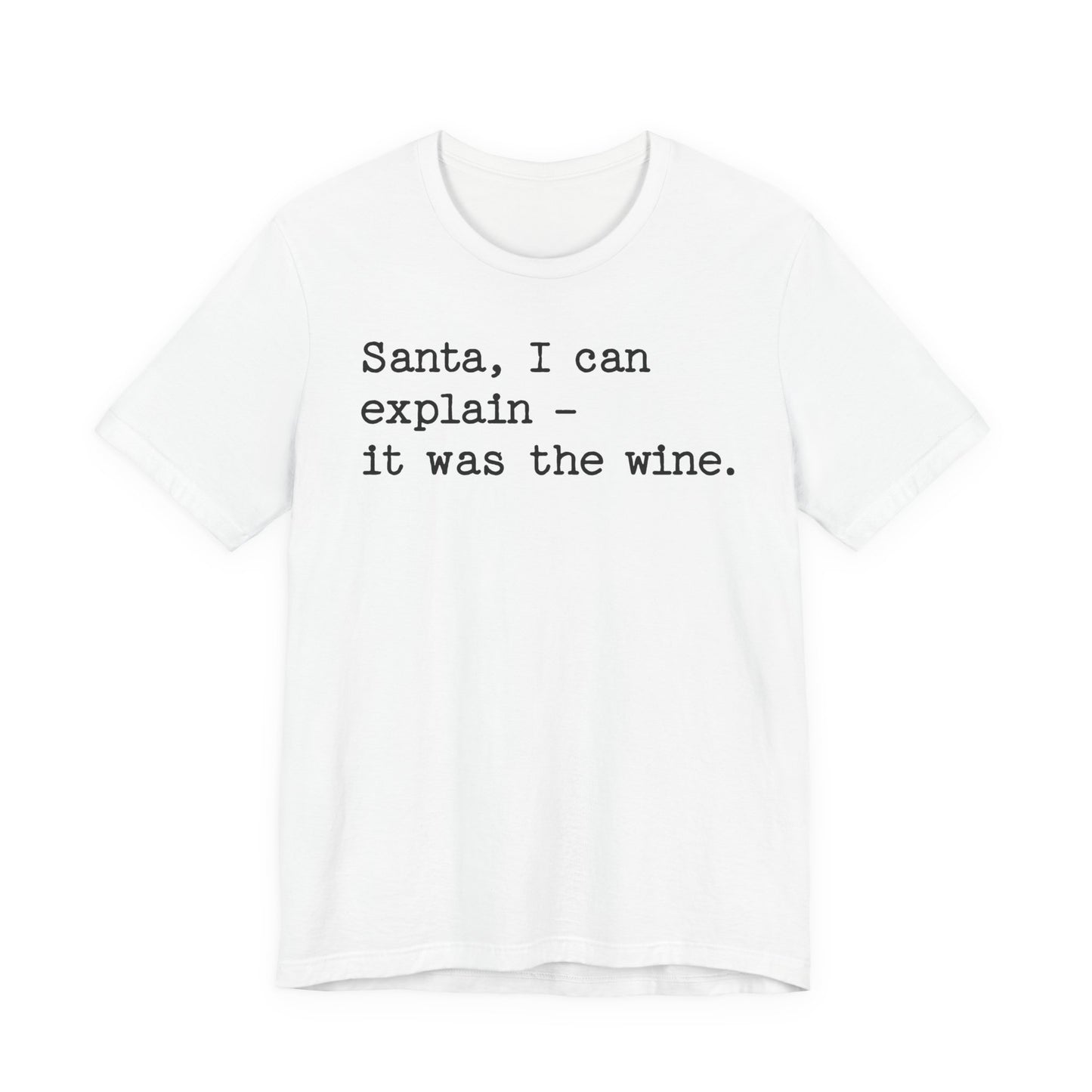Santa, I Can Explain It Was The Wine T-shirt
