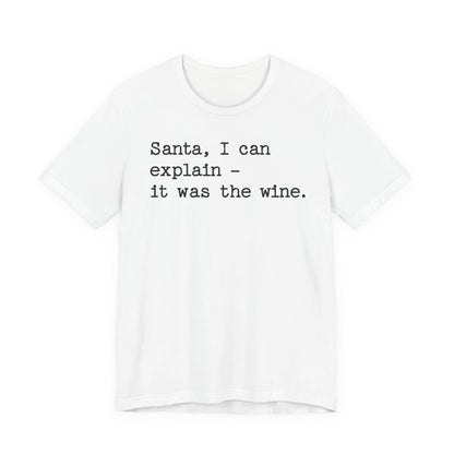 Santa, I Can Explain It Was The Wine T-shirt