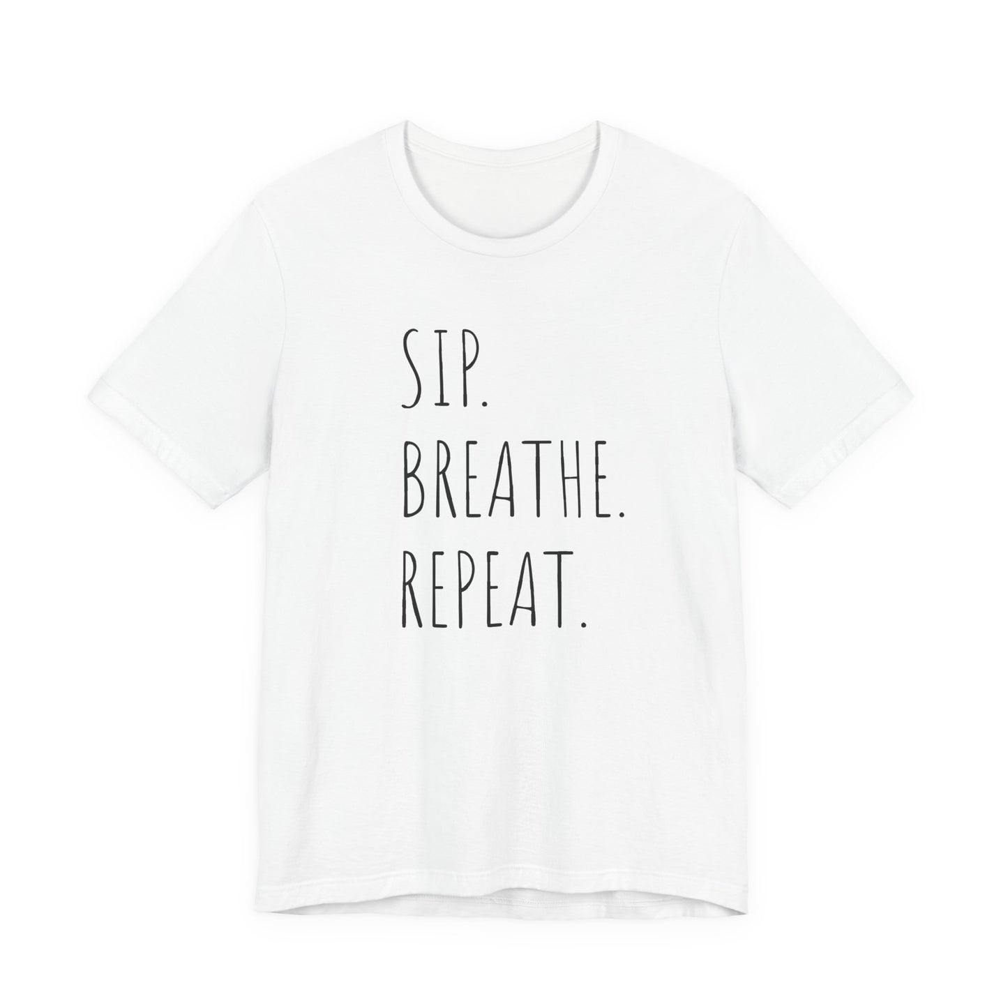 Sip. Breathe. Repeat. T-Shirt
