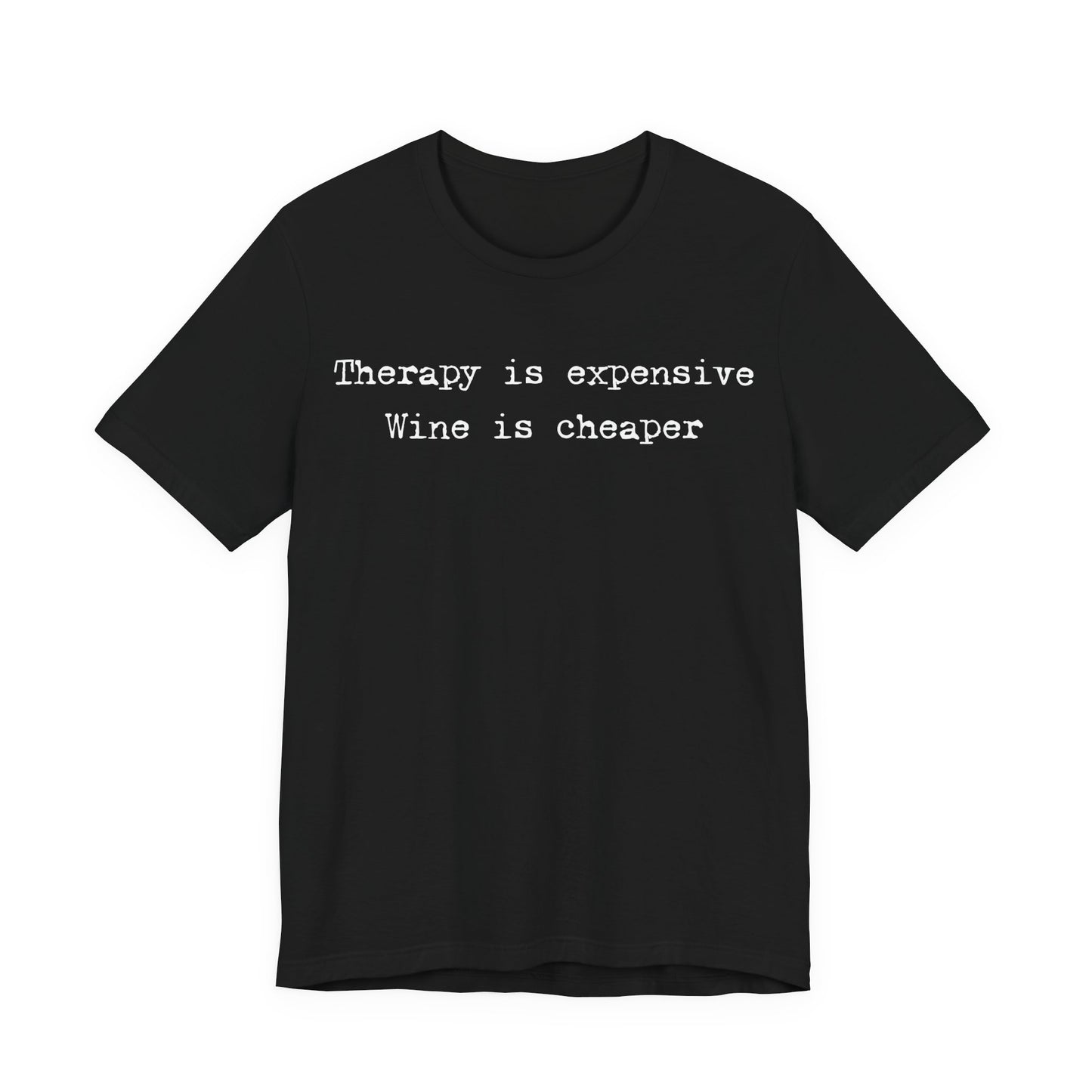Therapy Is Expensive. Wine Is Cheaper T-Shirt