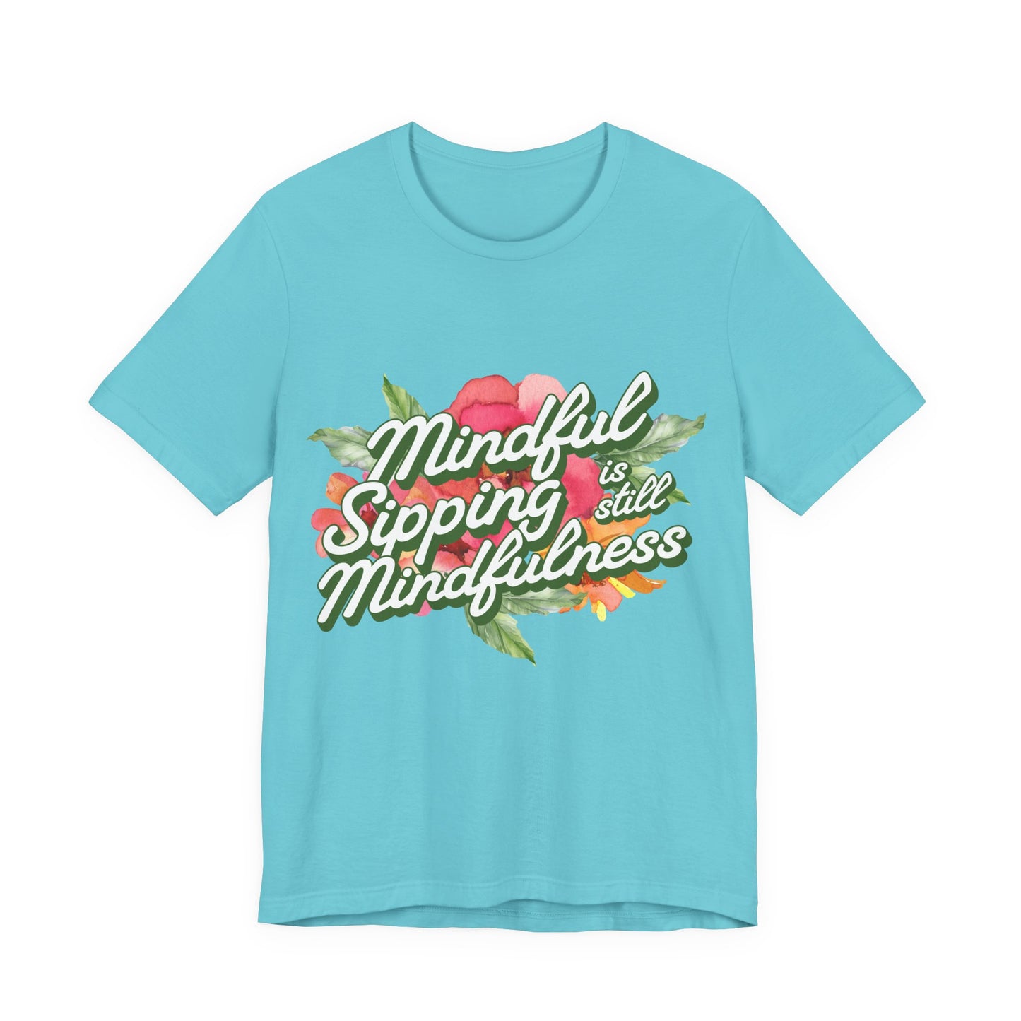 Mindful Sipping Is Still Mindfullness Wine T-Shirt