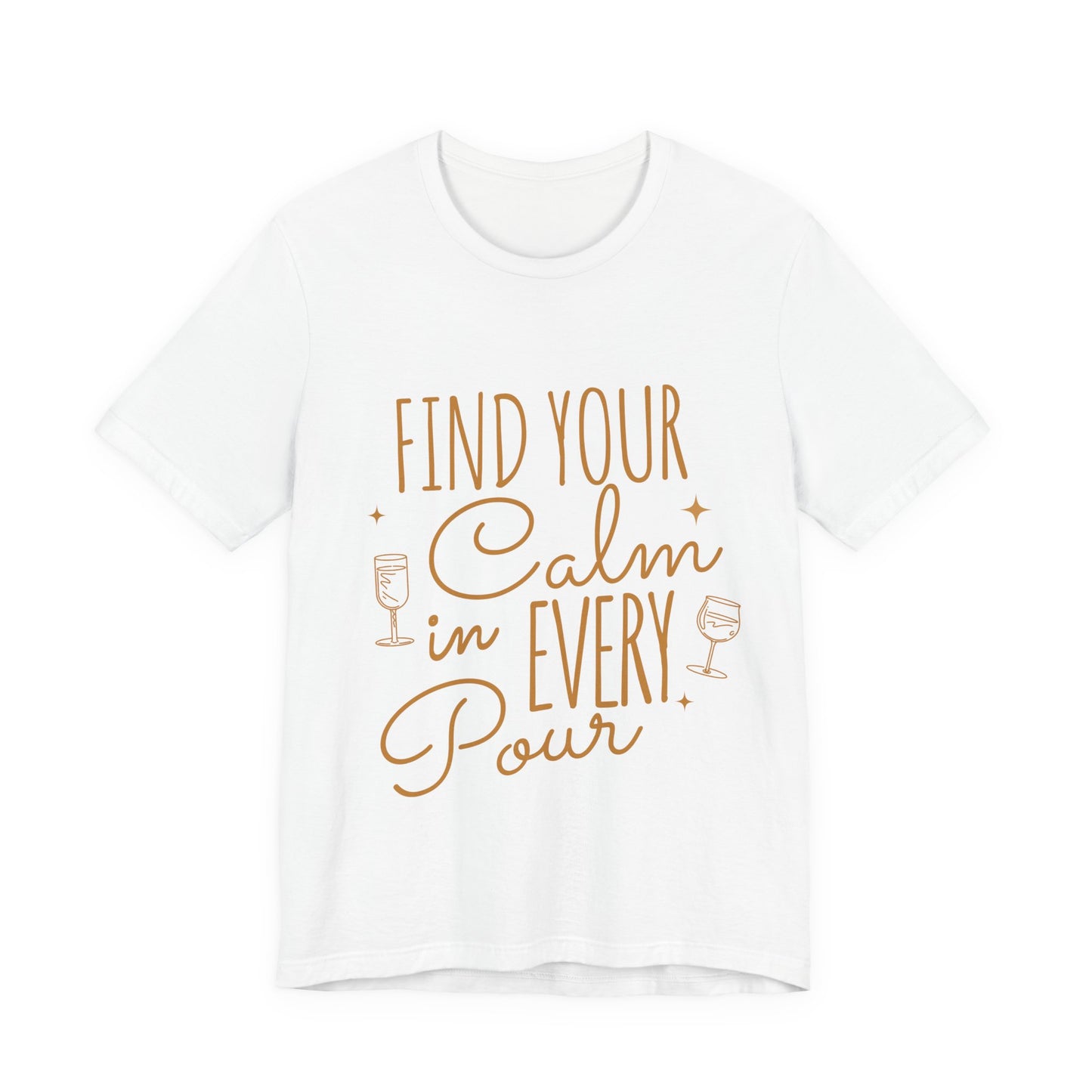 Find Your Calm in Every Pour Wine T-Shirt