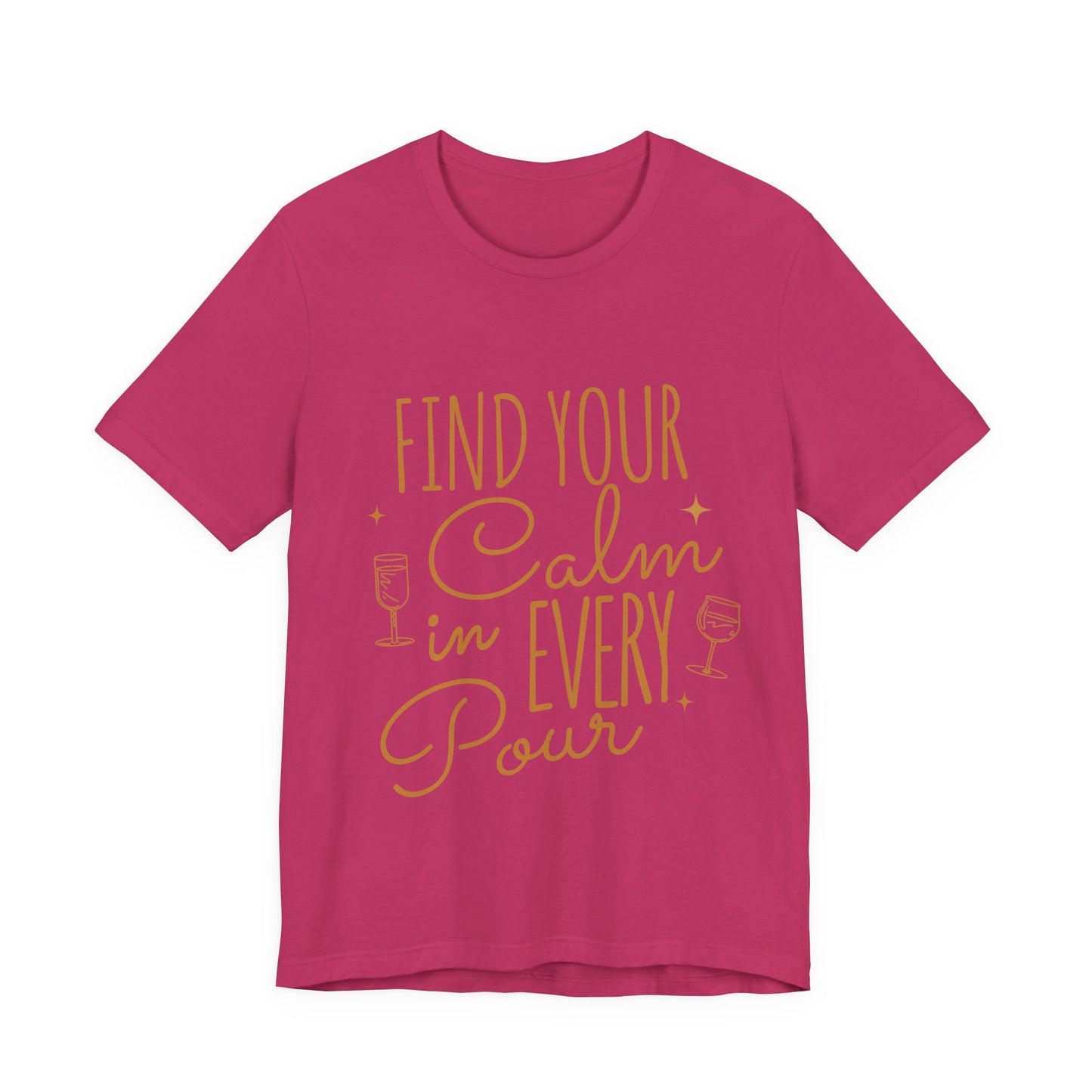 Find Your Calm in Every Pour Wine T-Shirt