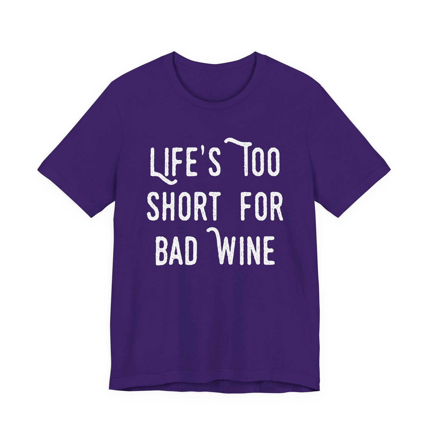Life's Too Short For Bad Wine T-Shirt