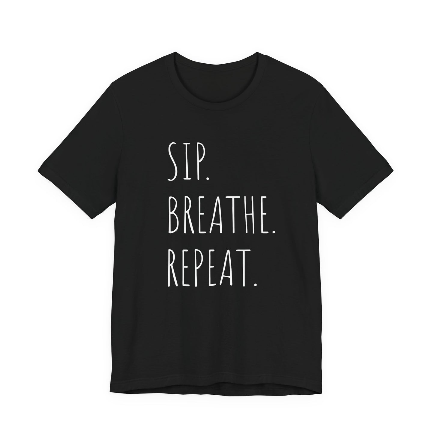 Sip. Breathe. Repeat. T-Shirt