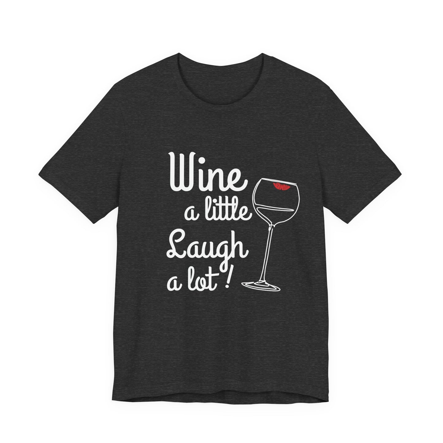 Wine A Little Laugh A Lot T-Shirt