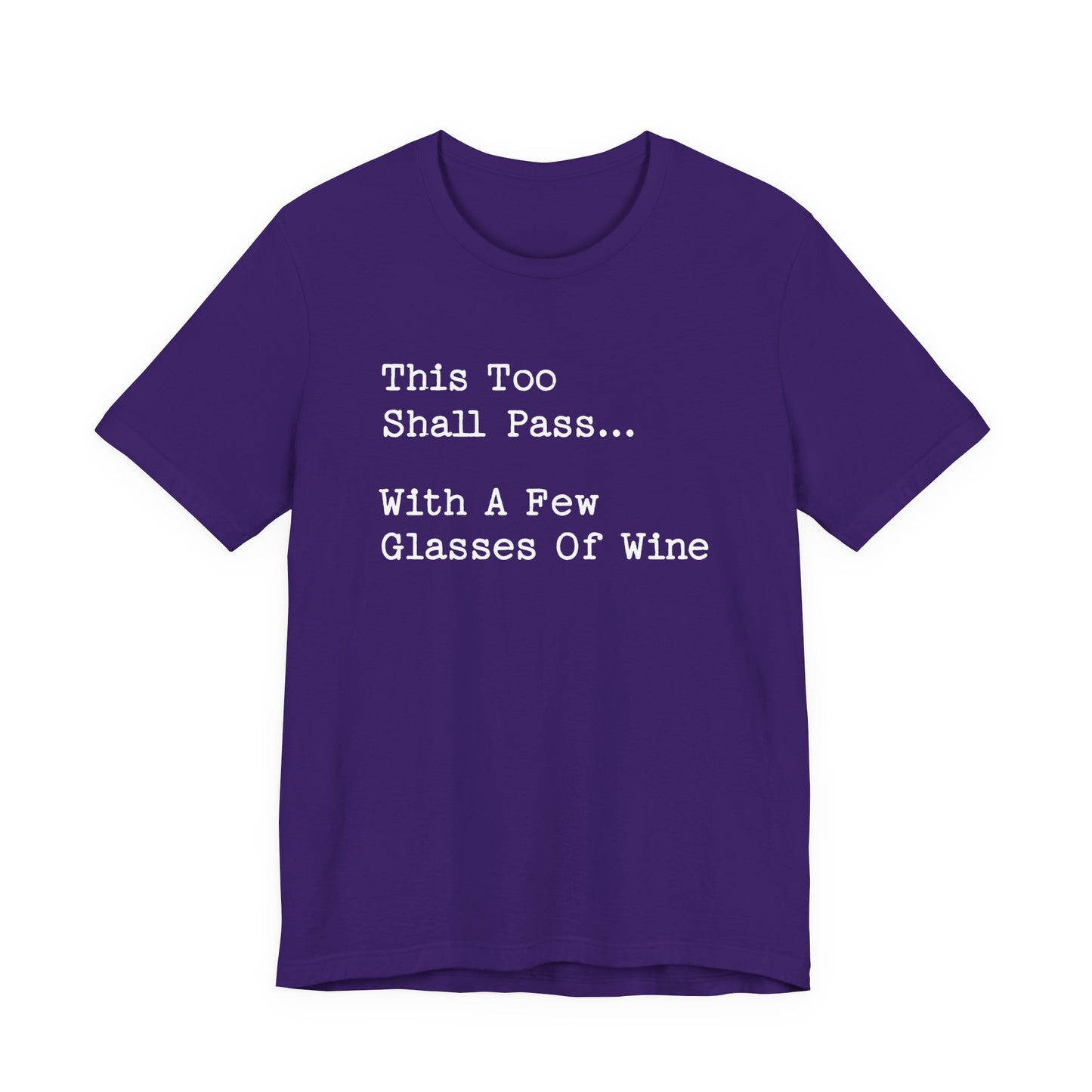 This Too Shall Pass With A Few Glasses Of Wine T-Shirt