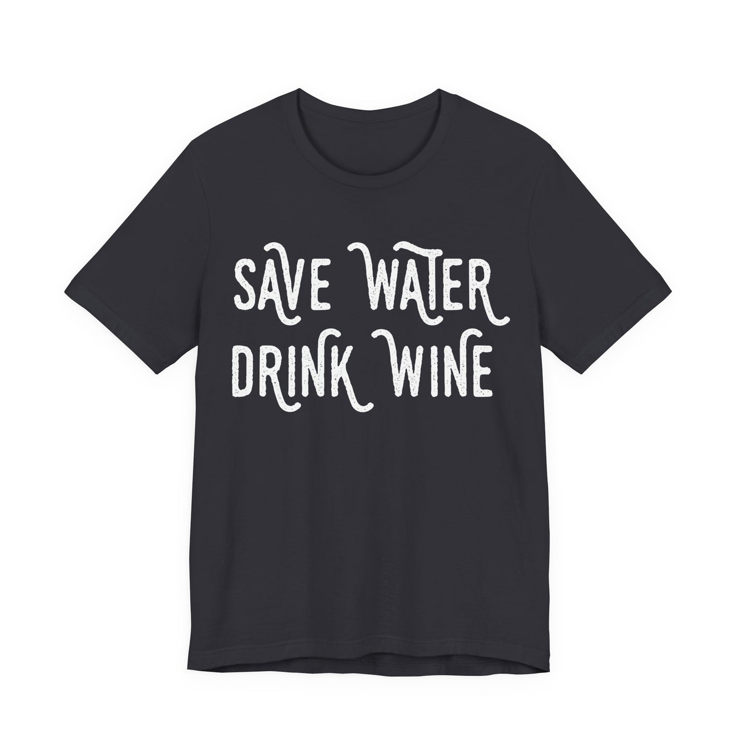 Save Water Drink Wine T-Shirt