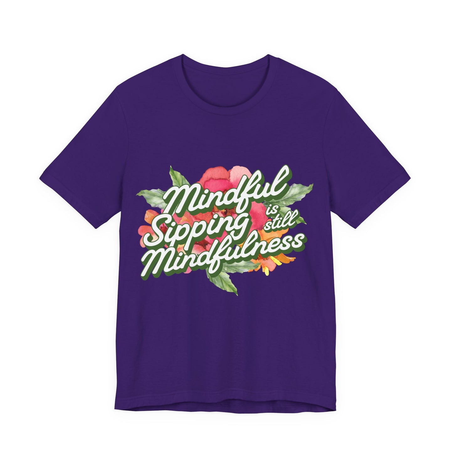 Mindful Sipping Is Still Mindfullness Wine T-Shirt