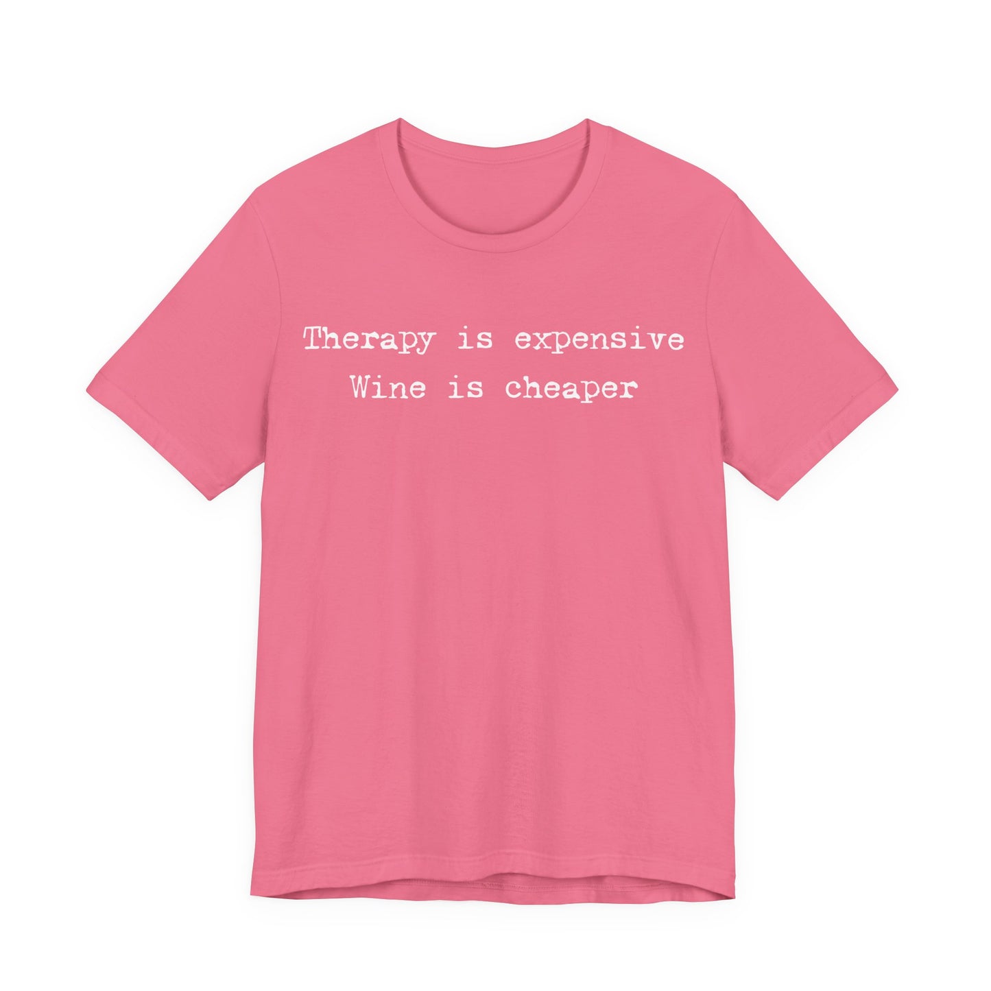Therapy Is Expensive. Wine Is Cheaper T-Shirt