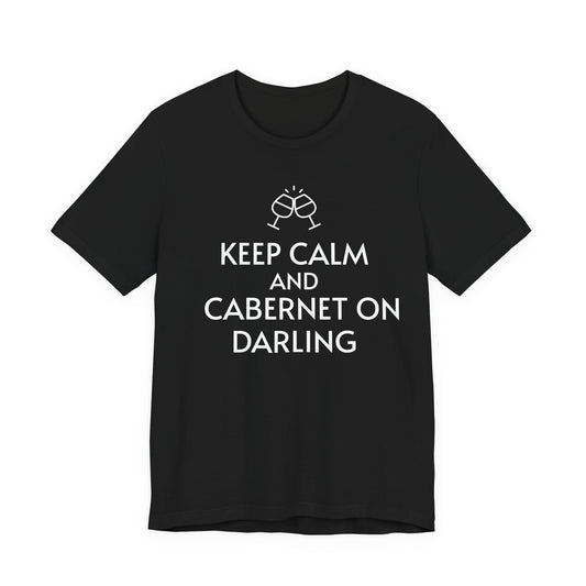 Keep Calm And Cabernet On Darling T-Shirt