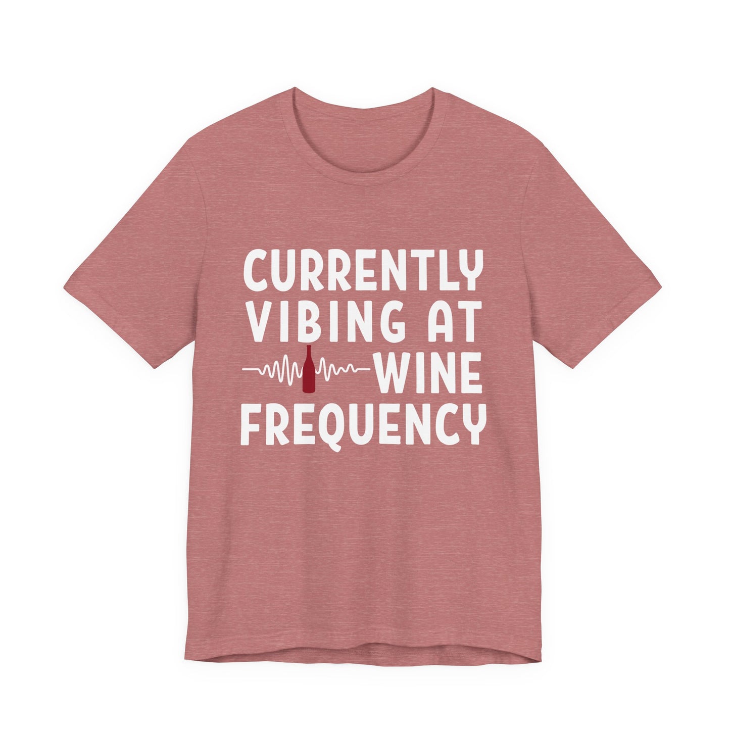 Currently Vibing at Wine Frequency Infused T-Shirt