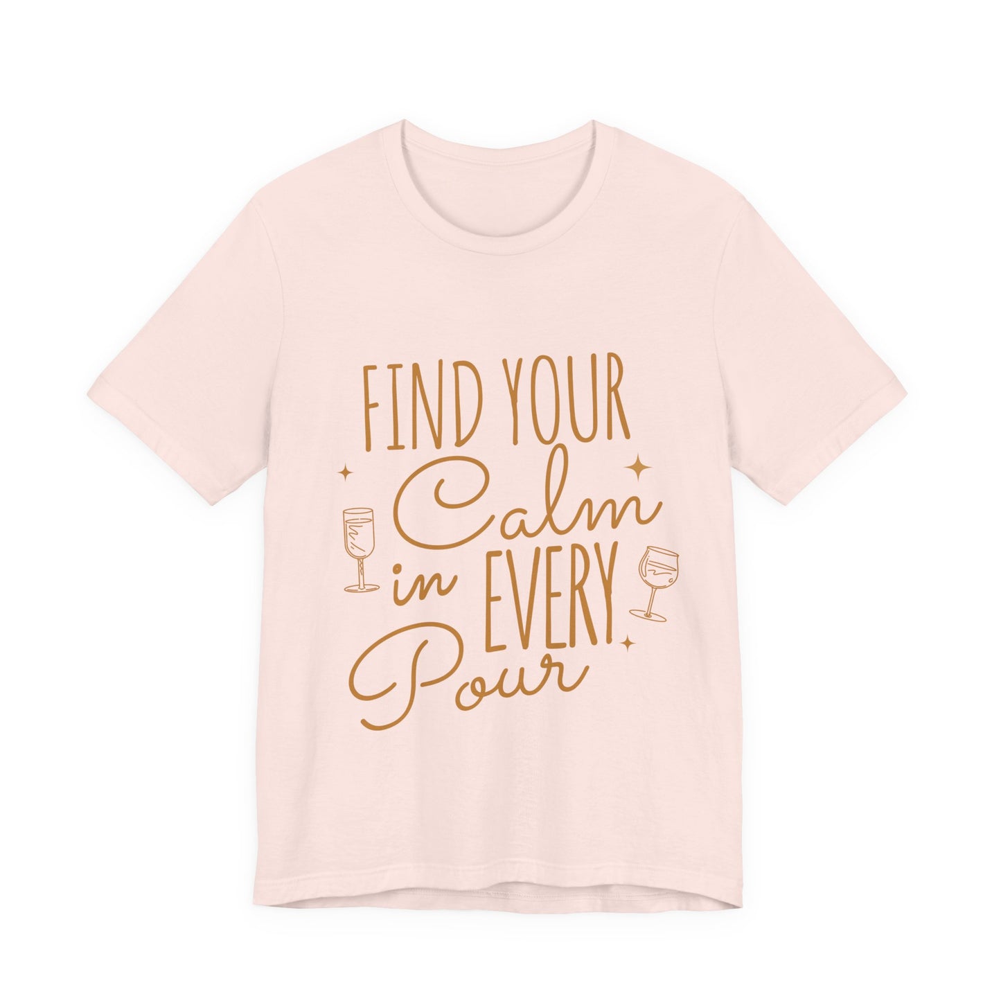 Find Your Calm in Every Pour Wine T-Shirt