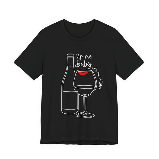 Sip Me Baby One More Time T-Shirt