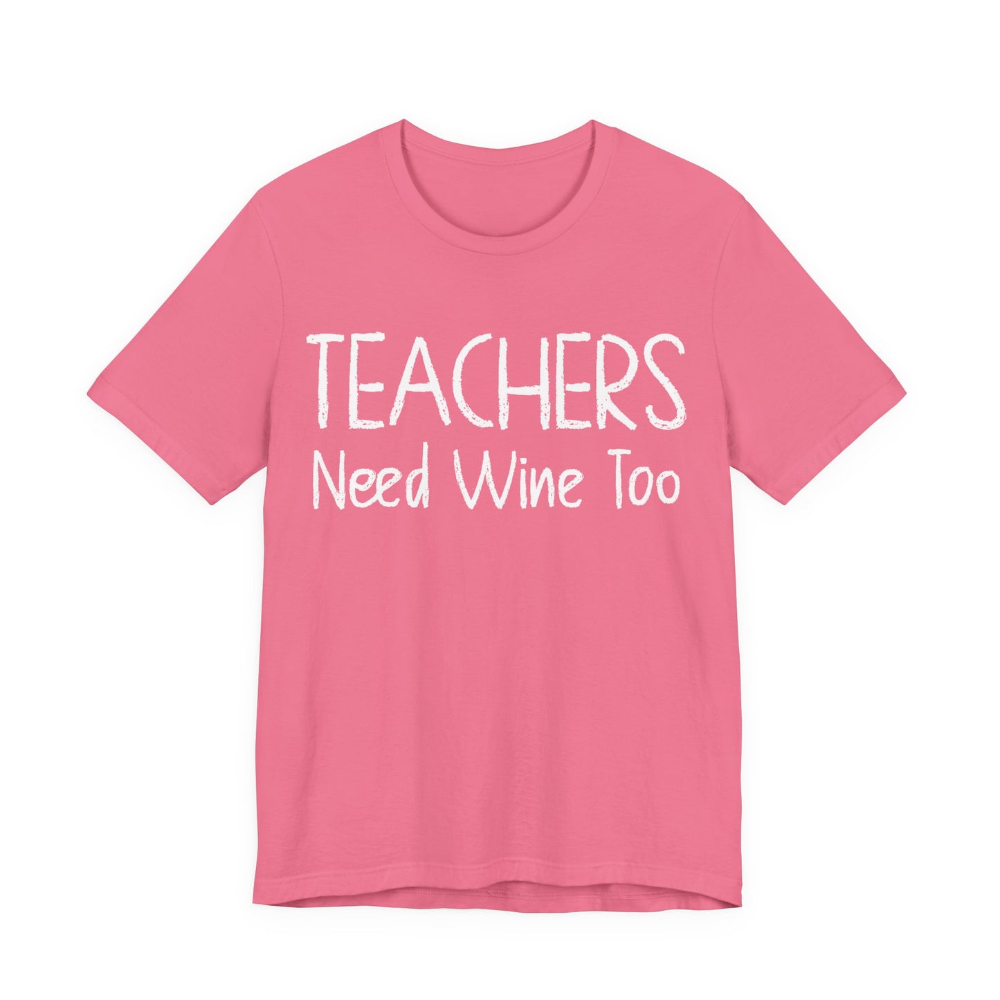 Teachers Need Wine Too T-Shirt