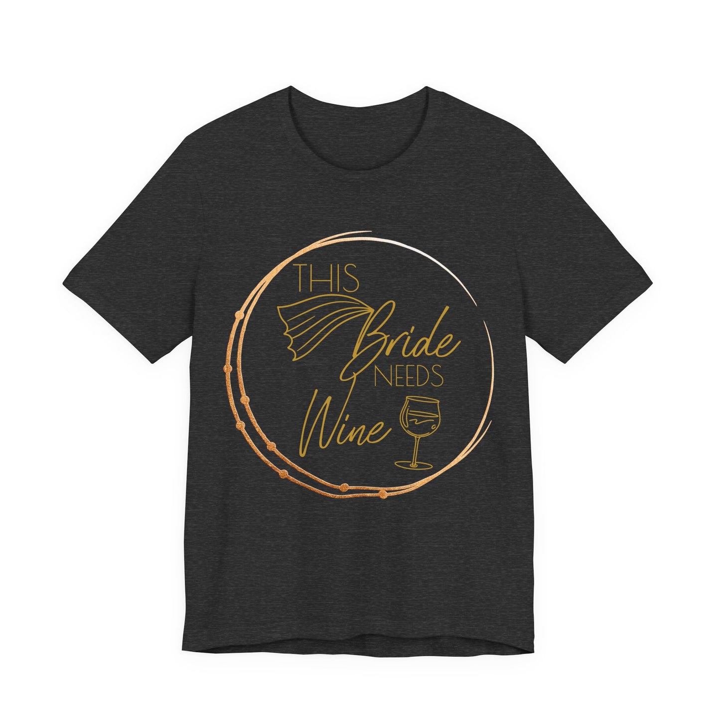 This Bride Needs Wine T-Shirt