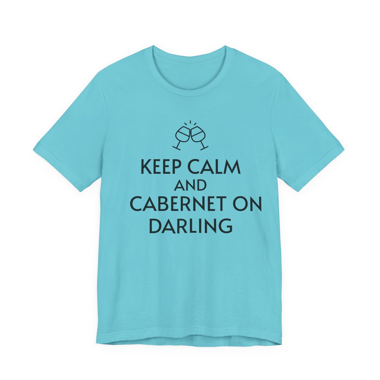 Keep Calm And Cabernet On Darling T-Shirt
