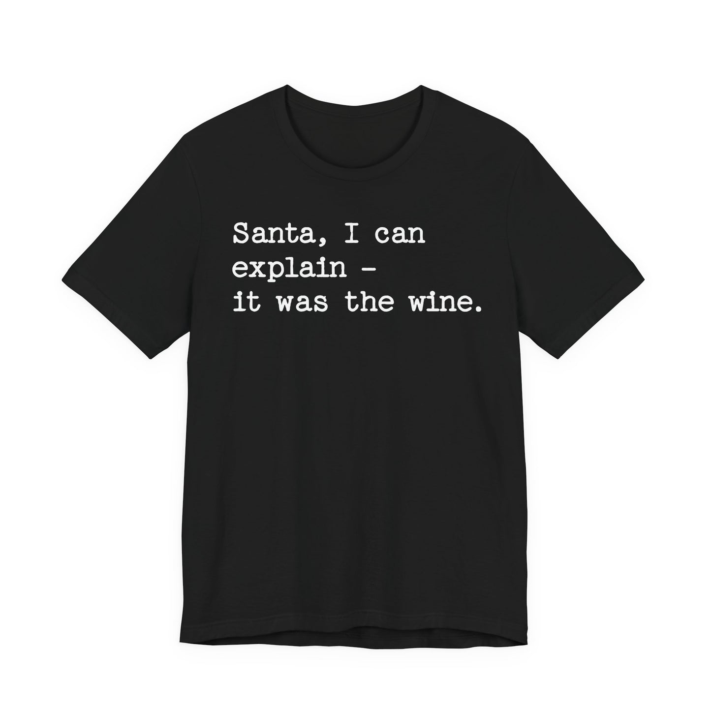 Santa, I Can Explain It Was The Wine T-shirt