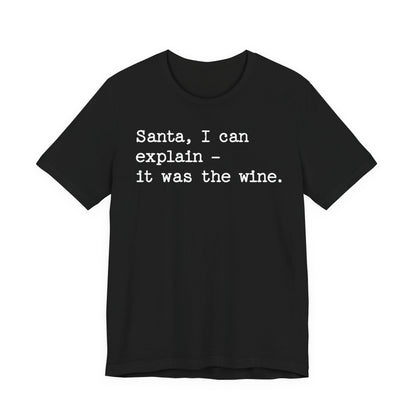 Santa, I Can Explain It Was The Wine T-shirt