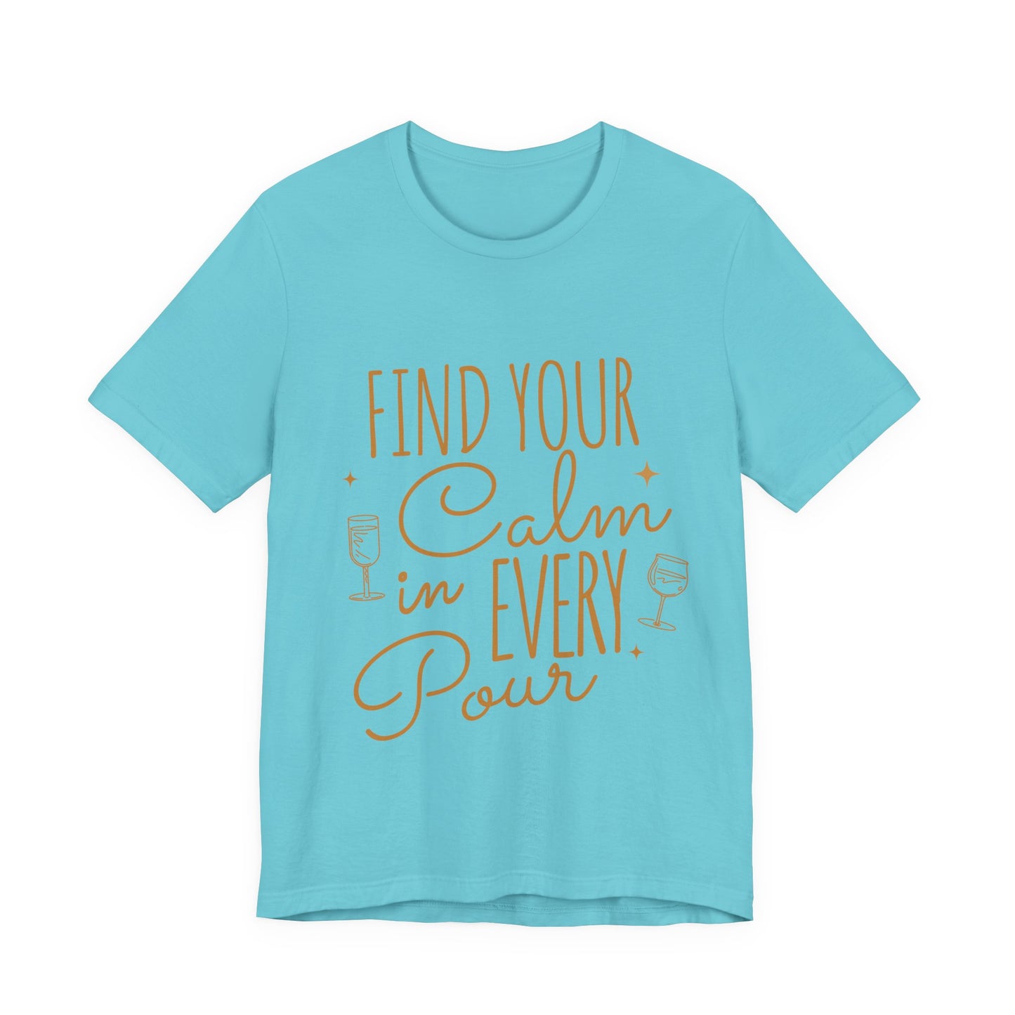 Find Your Calm in Every Pour Wine T-Shirt