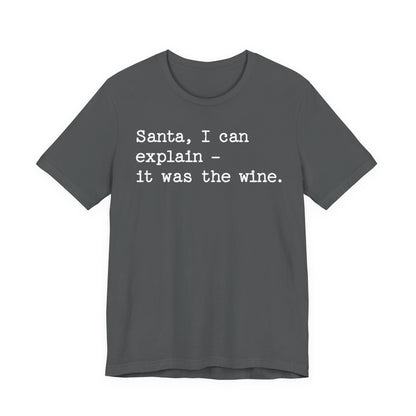 Santa, I Can Explain It Was The Wine T-shirt