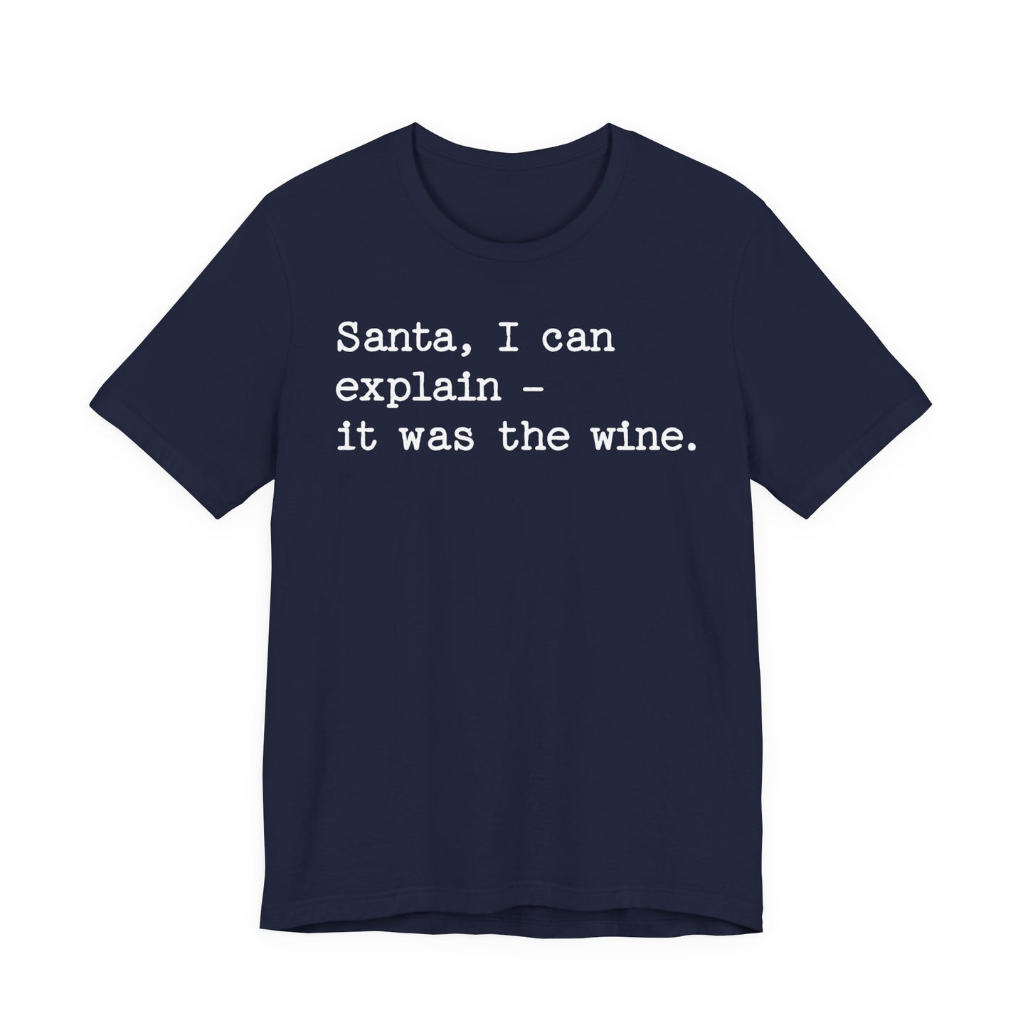 Santa, I Can Explain It Was The Wine T-shirt