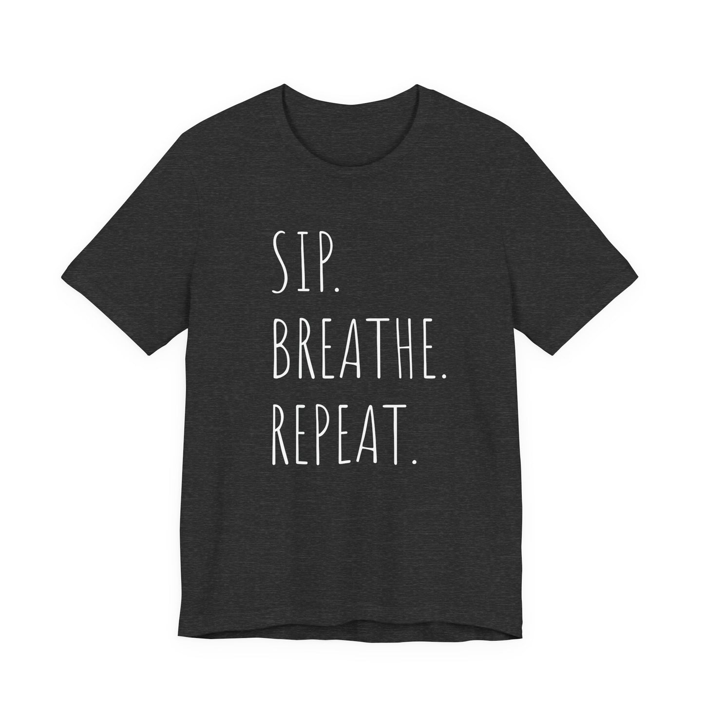 Sip. Breathe. Repeat. T-Shirt