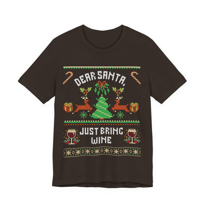 Dear Santa Just Bring Wine T-shirt