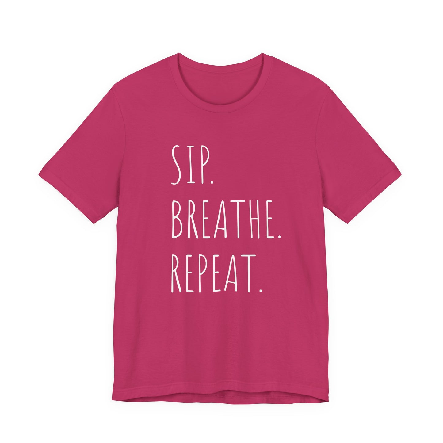 Sip. Breathe. Repeat. T-Shirt