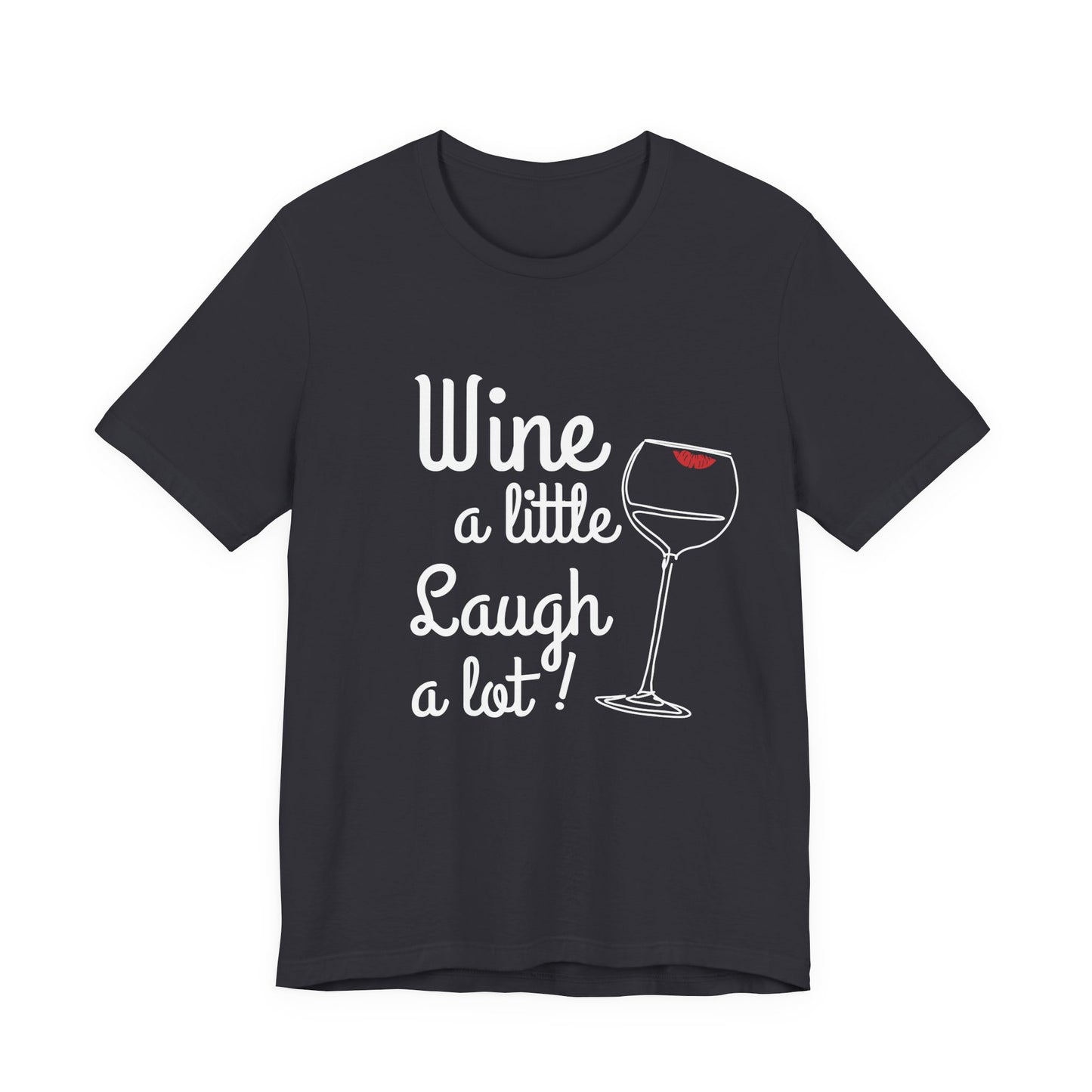 Wine A Little Laugh A Lot T-Shirt