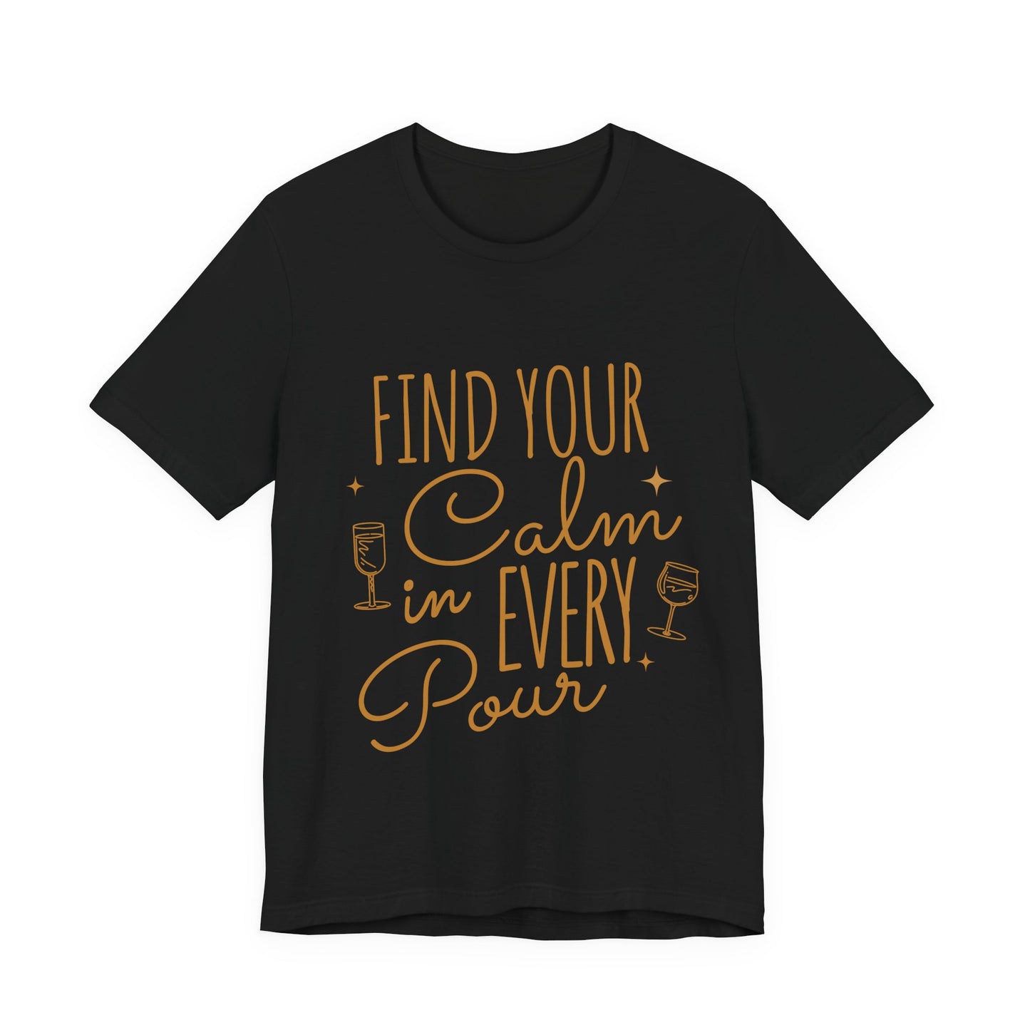 Find Your Calm in Every Pour Wine T-Shirt