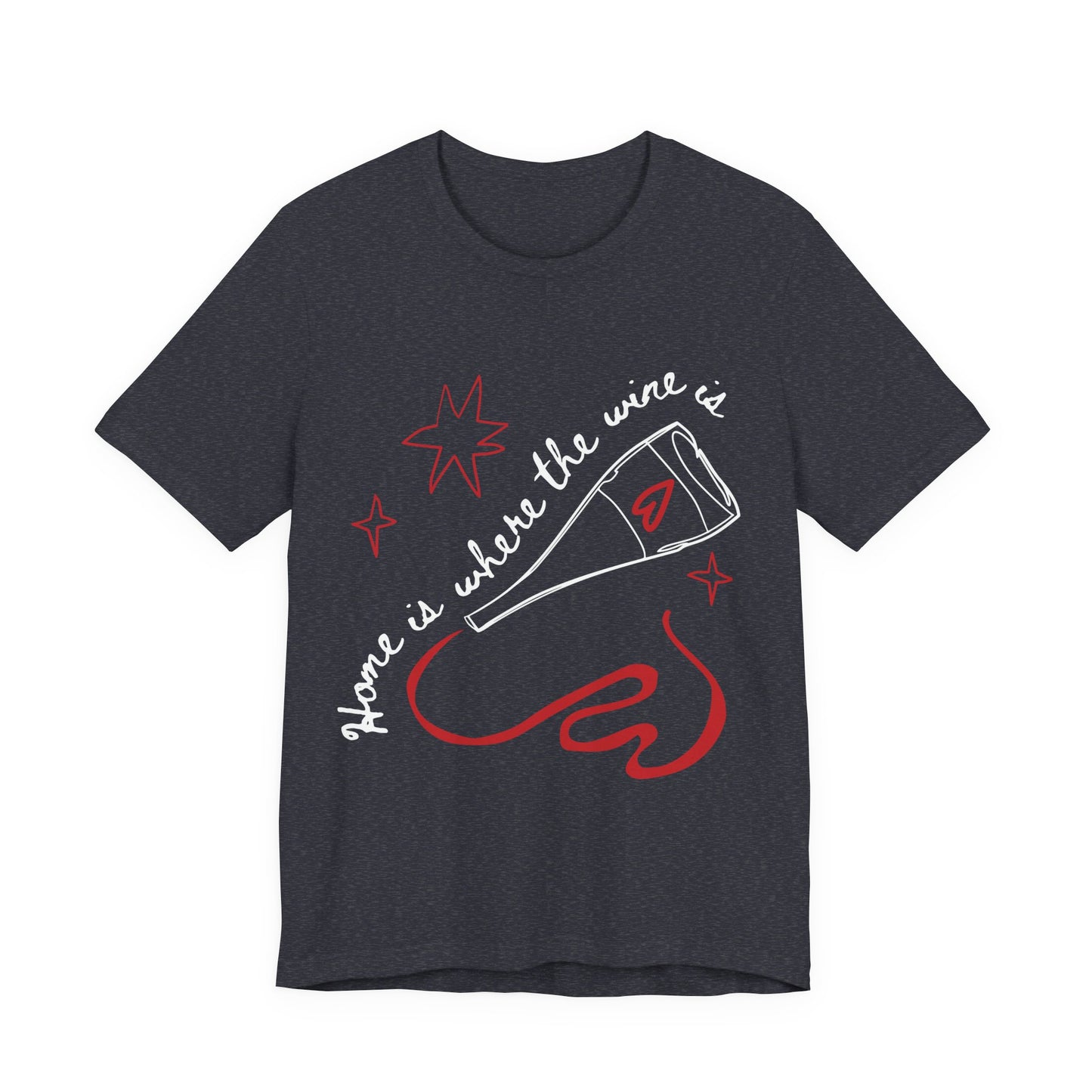 Home Is Where The Wine Is T-Shirt