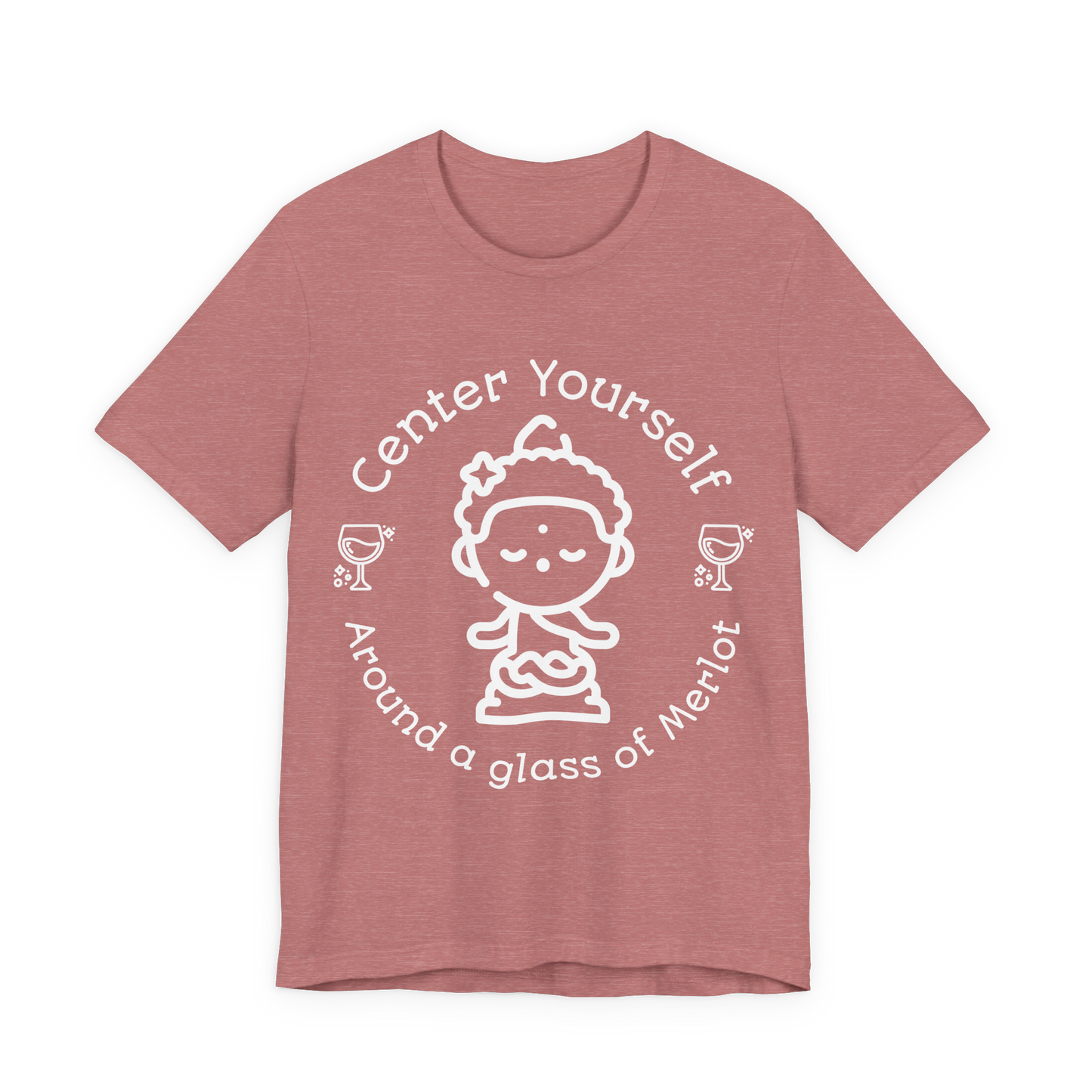 Center Yourself Around a Glass of Merlot Wine T-Shirt