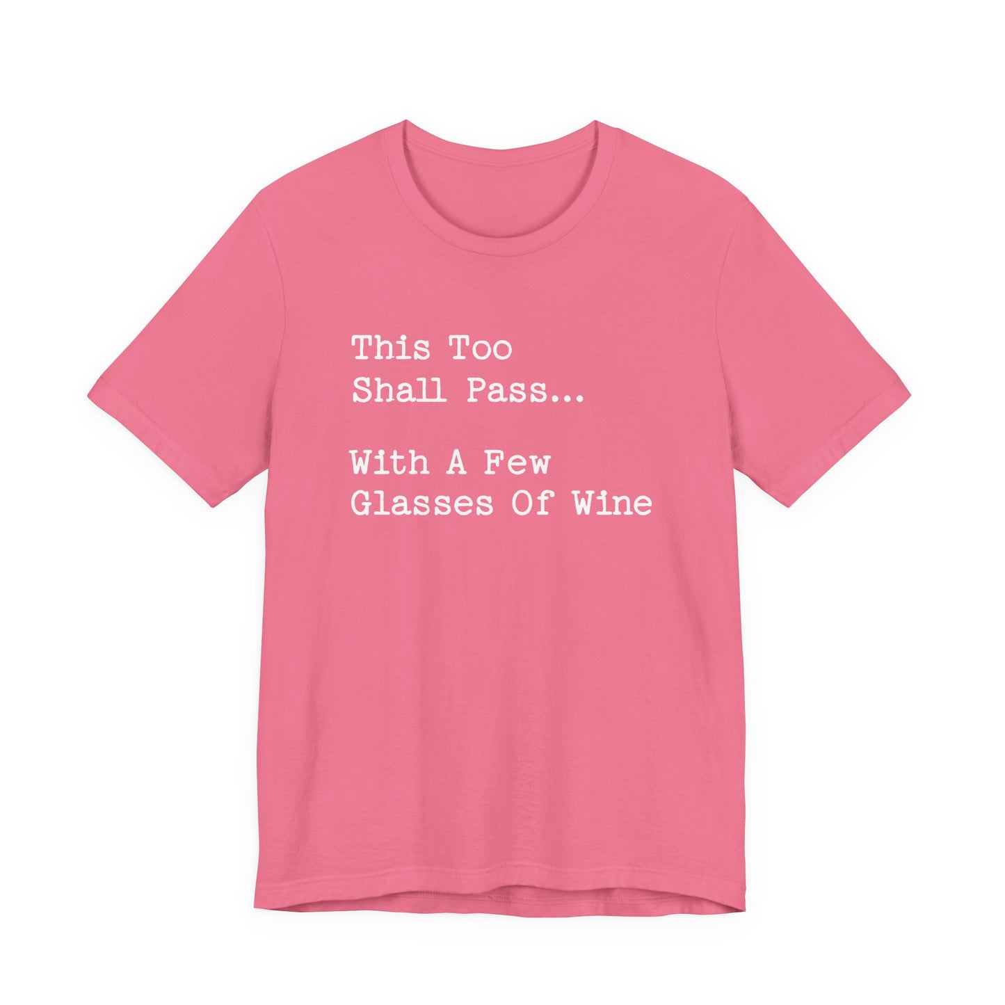 This Too Shall Pass With A Few Glasses Of Wine T-Shirt