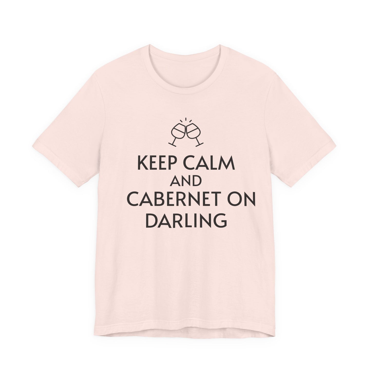 Keep Calm And Cabernet On Darling T-Shirt