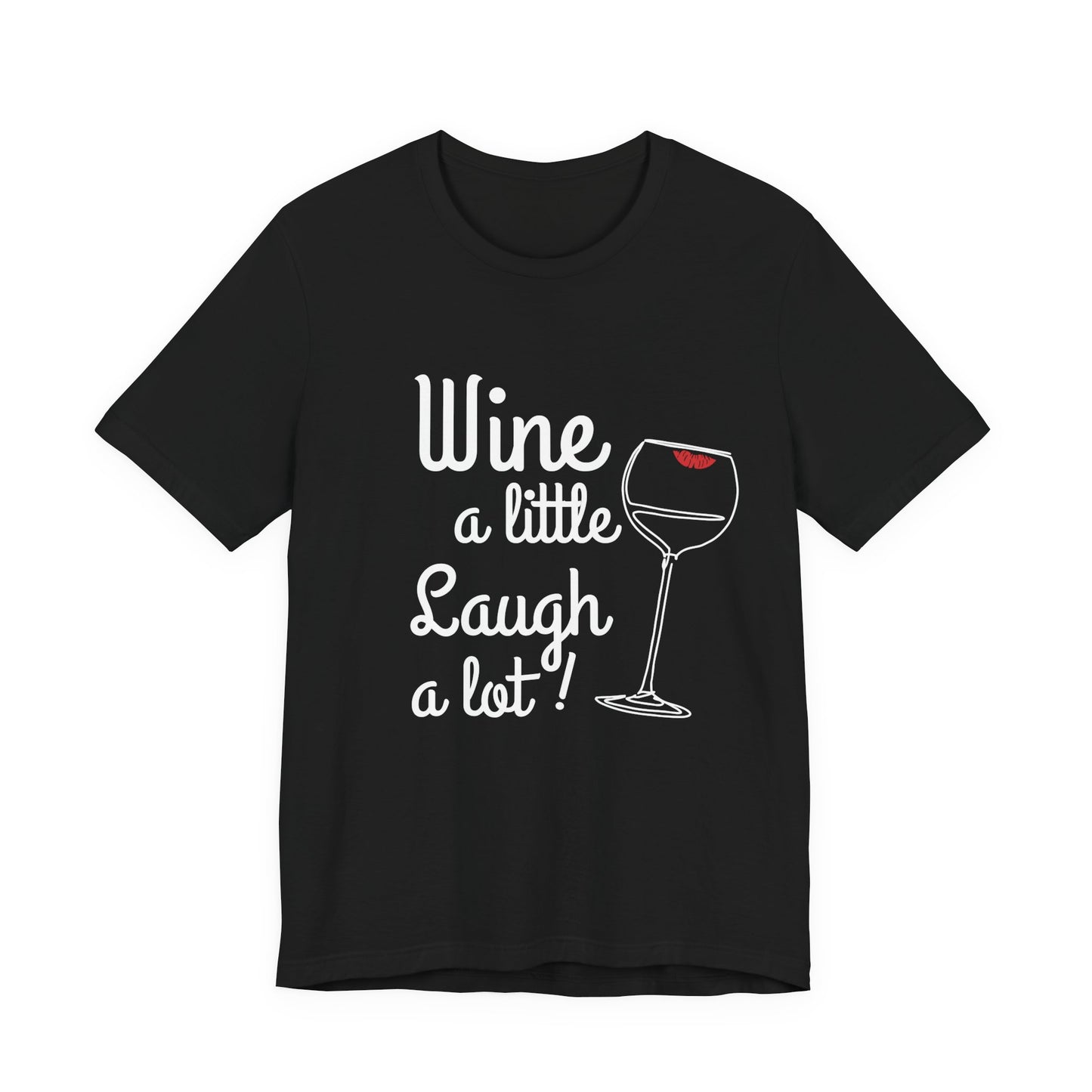 Wine A Little Laugh A Lot T-Shirt