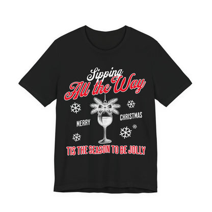 Sipping All The Way Wine T-shirt